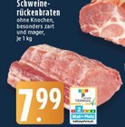 Schweinerückenbraten im Angebot bei E center in Brühl Schweinerückenbraten Angebote bei E center Brühl für 7,99 €
