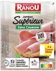 Jambon supérieur sans couenne conservation sans nitrite - MONIQUE RANOU en promo chez Intermarché Grenoble à 1,75 €