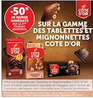 - 50% de remise immédiate sur le 2ème produit identique sur la gamme des tablettes et mignonnettes COTE D'OR - COTE D'OR - Super U à Taverny - 50% de remise immédiate sur le 2ème produit identique sur la gamme des tablettes et mignonnettes COTE D'OR - COTE D'OR en promo chez Super U Taverny