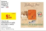 Truite de Normandie fumée - William & James en promo chez Intermarché Super Truite de Normandie fumée - William & James dans le catalogue Intermarché Super