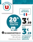 25 Serviettes U - U - Super U à Blois 25 Serviettes U - U en promo chez Super U Blois à 3,19 €