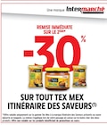-30% REMISE IMMÉDIATE SUR LE 2ÈME SUR TOUT TEX MEX ITINÉRAIRE DES SAVEURS à Intermarché Super dans Saint-Denis-en-Val -30% REMISE IMMÉDIATE SUR LE 2ÈME SUR TOUT TEX MEX ITINÉRAIRE DES SAVEURS à Intermarché Super dans Saint-Denis-en-Val