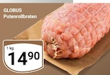 Aktuelle Braten Angebote bei GLOBUS in Salzgitter Aktuelles Putenrollbraten Angebot bei GLOBUS in Salzgitter ab 14,90 €