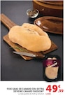 Foie Gras de Canard Cru Extra Deveine - Canard Passion en promo chez Super U Thonon-les-Bains à 49,99 €