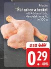 EDEKA Wassenberg - Frische Hähnchenschenkel Angebot im Prospekt Frische Hähnchenschenkel bei EDEKA im Wassenberg Prospekt für 0,29 €