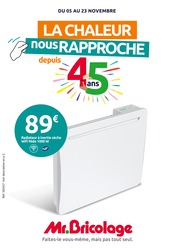 Radiateur Électrique Angebote im Prospekt "LA CHALEUR nous RAPPROCHE depuis 45 ans" von Mr.Bricolage Radiateur Électrique Angebote im Prospekt "LA CHALEUR nous RAPPROCHE depuis 45 ans" von Mr.Bricolage auf Seite 1