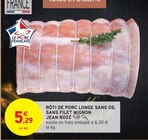 Rôti de porc longe sans os, sans filet mignon - JEAN ROZÉ - Intermarché à Laval Rôti de porc longe sans os, sans filet mignon - JEAN ROZÉ en promo chez Intermarché Laval à 5,29 €