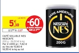 CAFÉ SOLUBLE NES - NESCAFE en promo chez Intermarché CAFÉ SOLUBLE NES - NESCAFE dans le catalogue Intermarché