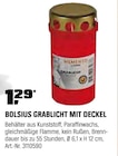 BOLSIUS GRABLICHT MIT DECKEL für 1,29 € bei OBI im Angebot BOLSIUS GRABLICHT MIT DECKEL im aktuellen OBI Prospekt