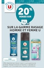 Promo 20% versés sur la carte U sur la gamme Rasage Homme et Femme U à  dans le catalogue Hyper U à Neuilly-sur-Marne