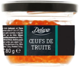 Œufs de truite - DELUXE - Lidl à Nogent-sur-Marne Œufs de truite - DELUXE en promo chez Lidl Nogent-sur-Marne à 4,69 €