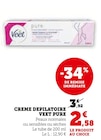 Crème dépilatoire Pure - Veet - Super U à Montreuil Crème dépilatoire Pure - Veet en promo chez Super U Montreuil à 2,58 €