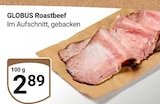 Roastbeef im Angebot bei GLOBUS in Hürth Roastbeef Angebote von Globus bei GLOBUS Hürth für 2,89 €