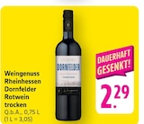 Weingenuss Rheinhessen Dornfelder Rotwein trocken im Angebot bei EDEKA in Ravensburg Weingenuss Rheinhessen Dornfelder Rotwein trocken Angebote bei EDEKA Ravensburg für 2,29 €