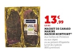 Magret de canard mariné - MAISON MONTFORT en promo chez Super U Saint-Malo à 13,99 €