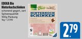Bio Hinterkochschinken im E xpress Prospekt Bio Hinterkochschinken von EDEKA im aktuellen E xpress Prospekt für 2,79 €