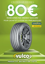 Vulco Catalogue "Jusqu'à 80 € remboursés par virement bancaire pour l'achat et la pose de 4 pneumatiques", 6 pages, Aix-en-Provence,  11/05/2022 - 04/06/2022