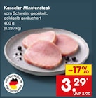 Aktuelle Schweinefleisch Angebote bei Netto Marken-Discount in Remscheid Aktuelles Kasseler-Minutensteak Angebot bei Netto Marken-Discount in Remscheid ab 3,29 €