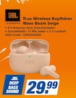 True Wireless Kopfhörer Wave Beam beige Angebote von JBL bei expert Gotha für 29,99 €