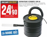 ASPIRATEUR À CENDRES 1000 W en promo chez Brico Cash Villiers-le-Bel à 24,90 €