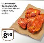 Pfälzer Spießbratenwürfel Angebote von Globus bei GLOBUS Ludwigshafen für 8,90 €