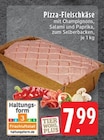 Aktuelles Pizza-Fleischkäse Angebot bei EDEKA in Mönchengladbach ab 7,99 €