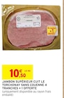 Intermarché Thiais - Promo Jambon supérieur cuit le torchonay sans couenne 4 tranches + 1 offerte Promo Jambon supérieur cuit le torchonay sans couenne 4 tranches + 1 offerte à 10,50 € dans le catalogue Intermarché à Thiais