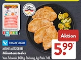Minutensteaks im ALDI SÜD Prospekt Minutensteaks von MEINE METZGEREI im aktuellen ALDI SÜD Prospekt für 5,99 €