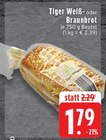 Aktuelles Tiger Weißbrot Angebot bei EDEKA in Mönchengladbach ab 1,79 €