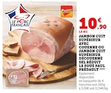 Jambon cuit supérieur avec couenne ou jambon cuit supérieur découenné sel réduit - Le Foué Paul Prédault dans le catalogue Super U