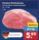Schweine-Schinkenbraten Angebote bei Netto Marken-Discount Kassel für 5,99 €