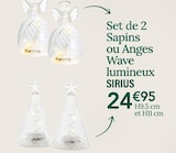 Set de 2 Sapins ou Anges Wave lumineux - SIRIUS en promo chez Ambiance & Styles Ajaccio à 24,95 €