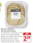 Räucherschmelzkäse Angebote von Mit Herz gemacht bei EDEKA Schwäbisch Hall für 2,29 €