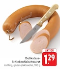 Aktuelle Wurst Angebote bei EDEKA in Koblenz Aktuelles Delikatess-Schinkenfleischwurst Angebot bei EDEKA in Koblenz ab 1,29 €