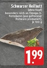 E center - Schwarzer Heilbutt Angebot im Prospekt Schwarzer Heilbutt bei E center im Prospekt "" für 1,99 €