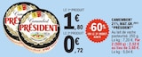 Camembert 21% Mat. Gr. - PRÉSIDENT en promo à 0,72 € chez E.Leclerc Camembert 21% Mat. Gr. - PRÉSIDENT dans le catalogue E.Leclerc