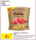 Cappelletti jambon cru - RANA - Intermarché Contact à Nancy Cappelletti jambon cru - RANA en promo chez Intermarché Contact Nancy à 2,99 €