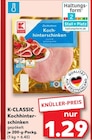 Kochhinterschinken von K-CLASSIC im aktuellen Kaufland Prospekt für 1,29 €