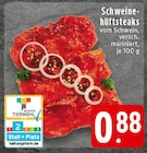 Aktuelles Schweinehüftsteaks Angebot bei E center in Dortmund ab 0,88 €
