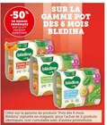 -50% de remise immédiate sur le 2ème produit identique sur la gamme pot dès 6 mois Blédina - Blédina dans le catalogue Super U