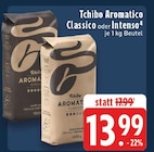 Aromatico Classico im Angebot bei EDEKA in Düsseldorf Aromatico Classico Angebote von Tchibo bei EDEKA Düsseldorf für 13,99 €