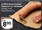 Aktuelle Mettwurst Angebote bei GLOBUS in Ludwigshafen (Rhein) Aktuelles Braunschweiger Mettwurst Angebot bei GLOBUS in Ludwigshafen (Rhein) ab 8,90 €
