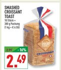 CROISSANT TOAST im Angebot bei Marktkauf in Meerbusch CROISSANT TOAST Angebote von SMASHED bei Marktkauf Meerbusch für 2,49 €