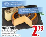 Kaltbach Käse von Le Gruyère A.O.P. oder Der Cremig-Würzige im aktuellen EDEKA Prospekt für 2,79 €