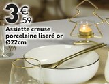 Assiette creuse porcelaine liseré or Ø22cm à 3,59 € dans le catalogue Maxi Bazar