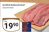 Aktuelle Rindfleisch Angebote bei GLOBUS in Salzgitter Aktuelles Kalbsschnitzel Angebot bei GLOBUS in Salzgitter ab 19,90 €