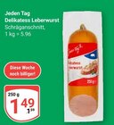 Delikatess Leberwurst von Jeden Tag für 1,49 € bei GLOBUS im Angebot Delikatess Leberwurst von Jeden Tag im aktuellen GLOBUS Prospekt