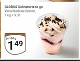 Sahnetorte to go im Angebot bei GLOBUS in Frechen Sahnetorte to go Angebote von GLOBUS bei GLOBUS Frechen für 1,49 €