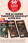 -50% de remise immédiate sur le 2ème produit identique sur la gamme tablettes chocolat Alter Eco - ALTER ECO - U Express à Herblay -50% de remise immédiate sur le 2ème produit identique sur la gamme tablettes chocolat Alter Eco - ALTER ECO en promo chez U Express Herblay