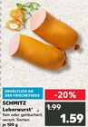 Leberwurst im Angebot bei Kaufland in Aachen Leberwurst Angebote von Schmitz bei Kaufland Aachen für 1,59 €